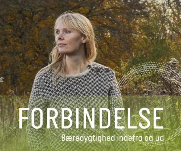 Podcast Forbindelse Podcast Forbindelse – Bæredygtighed indefra og ud